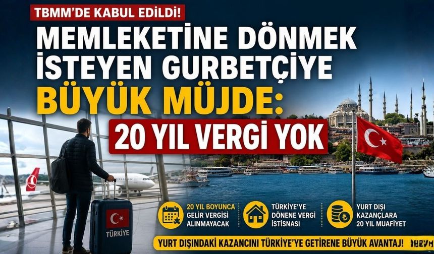 Memleketine Dönmek İsteyen Gurbetçiye Büyük Müjde: 20 Yıl Vergi Yok