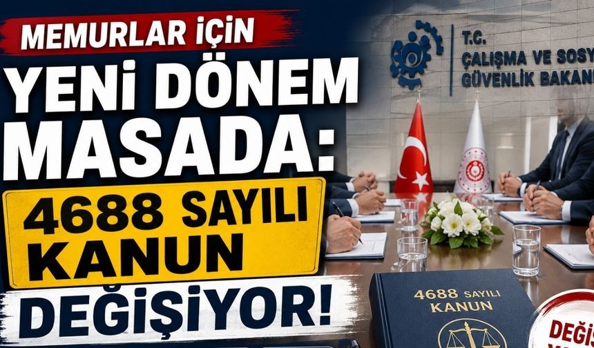 Memurlar İçin Yeni Dönem Masada: 4688 Sayılı Kanun Değişiyor!