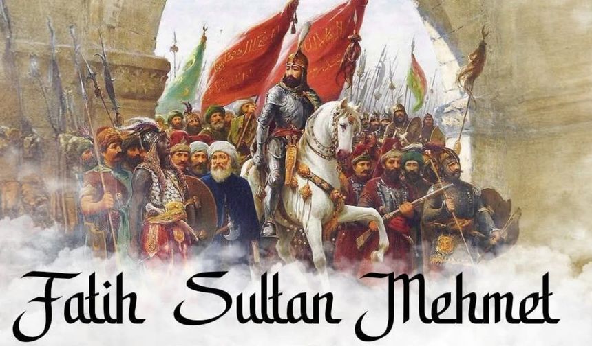 O Tarih Unutulmadı! Yozgat Valiliği'nden İstanbul'un Fatihi İçin Anlamlı Mesaj