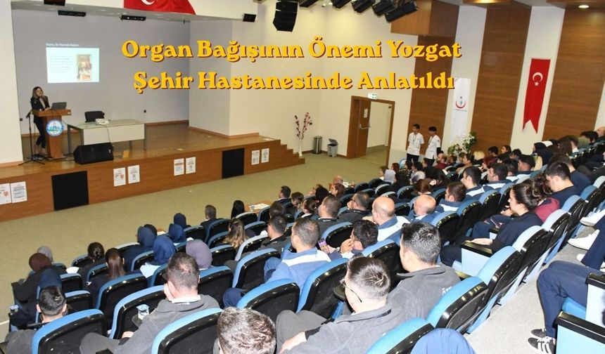 Organ Bağışının Önemi Yozgat Şehir Hastanesinde Anlatıldı