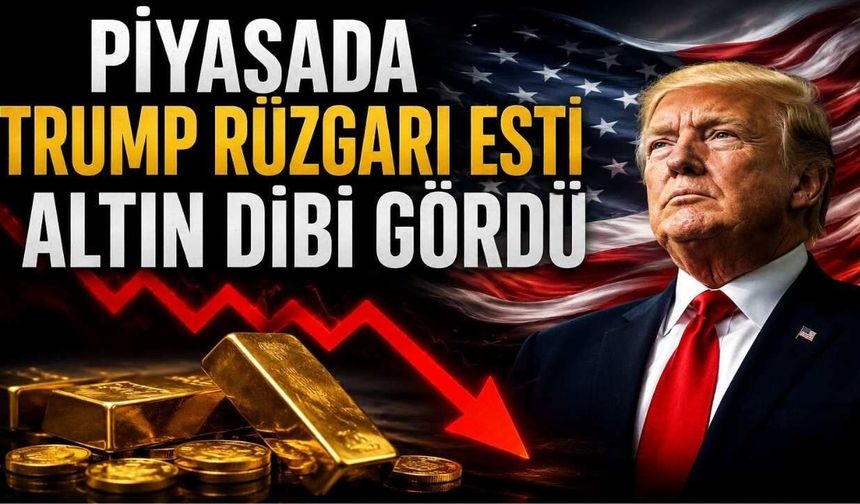 Piyasada Trump Rüzgarı Esti Altın Dibi Gördü