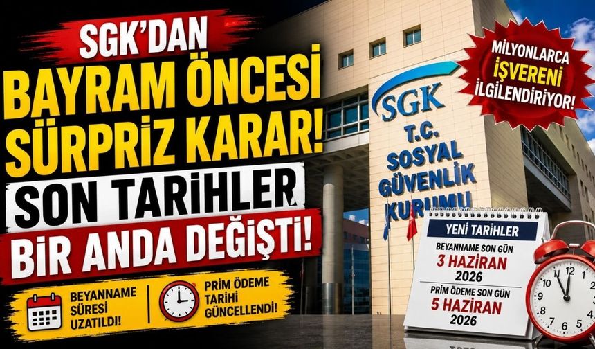 SGK’dan Bayram Öncesi Sürpriz Karar! Son Tarihler Bir Anda Değişti