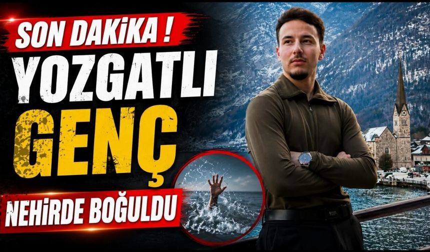 SON DAKİKA ! Yozgatlı Genç Nehirde Boğuldu