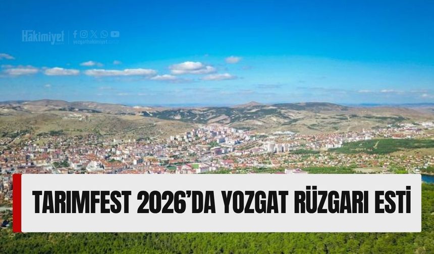 TarımFest 2026’da Yozgat Rüzgarı Esti