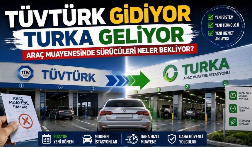 TÜVTÜRK Gidiyor TURKA Geliyor: Araç Muayenesinde Sürücüleri Neler Bekliyor?