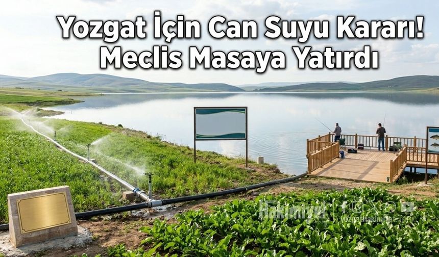 Yozgat İçin Can Suyu Kararı! Meclis Masaya Yatırdı