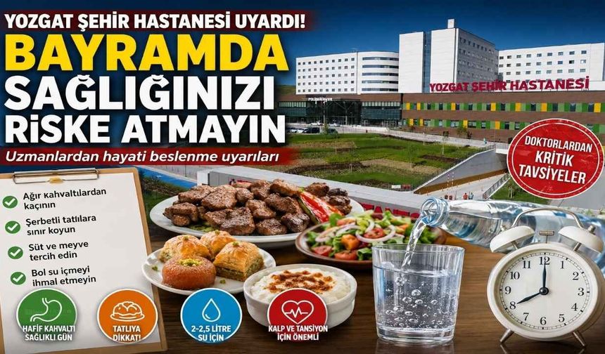 Yozgat Şehir Hastanesi Uyardı! Bayramda Sağlığınızı Riske Atmayın