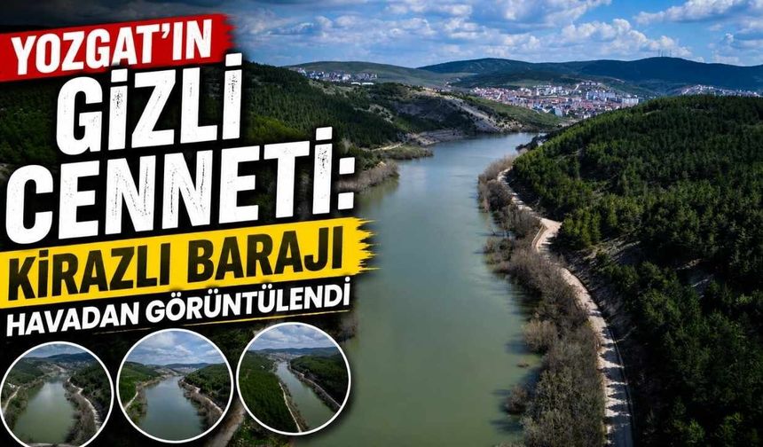 Yozgat'ın Gizli Cenneti: Kirazlı Barajı Havadan Görüntülendi