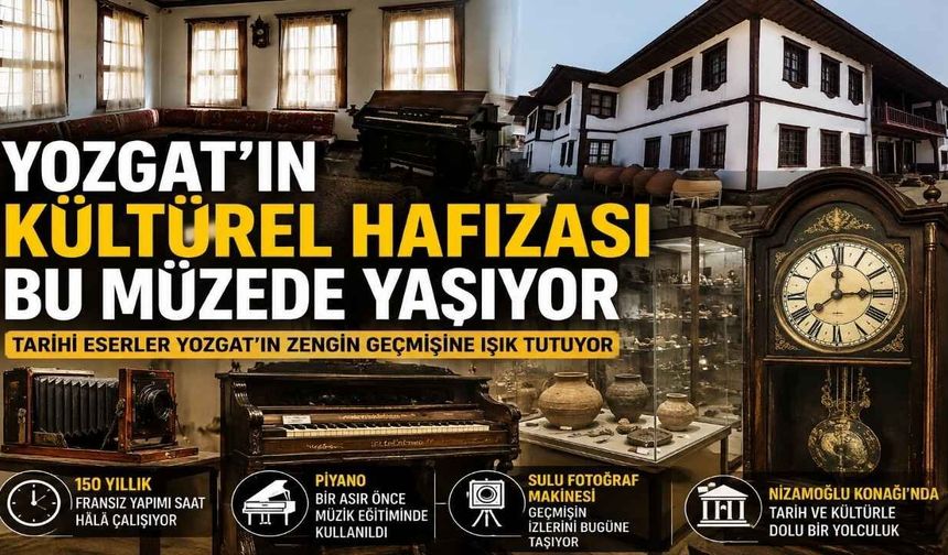 Yozgat'ın Kültürel Hafızası Bu Müzede Yaşıyor