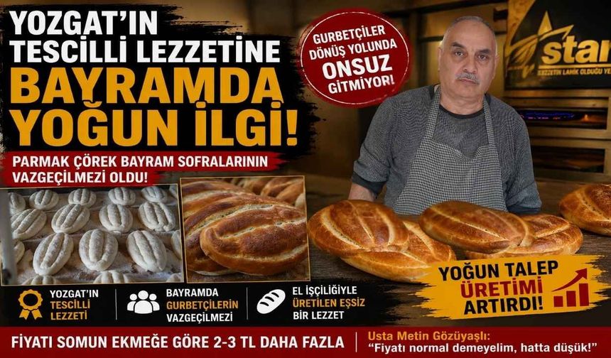 Yozgat’ın Tescilli Lezzetine Bayramda Yoğun İlgi!