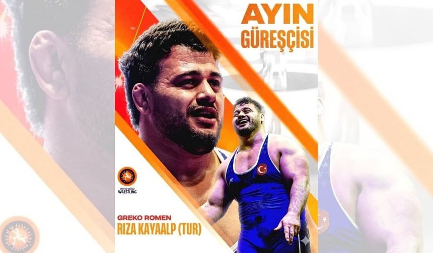 Yozgatlı Güreşçi Rıza Kayaalp Dünyada Ayın Sporcusu Seçildi