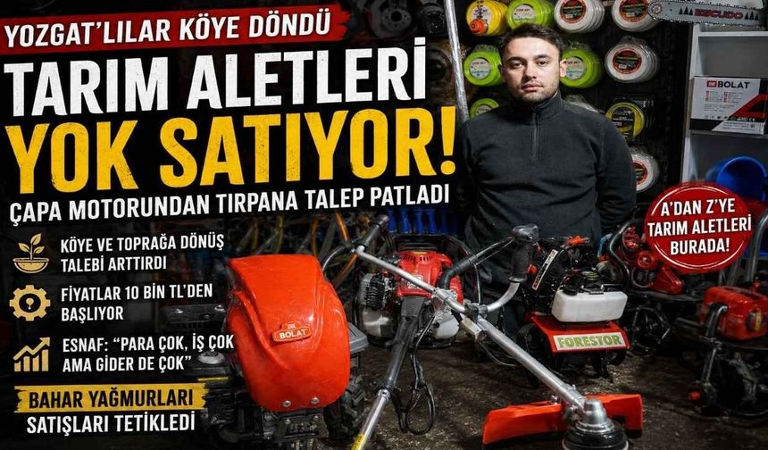 Yozgatlılar Köye Döndü, Tarım Aletleri Yok Satıyor!