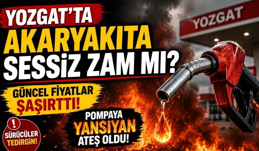 Yozgat’ta Akaryakıta Sessiz Zam mı? Güncel Fiyatlar Şaşırttı