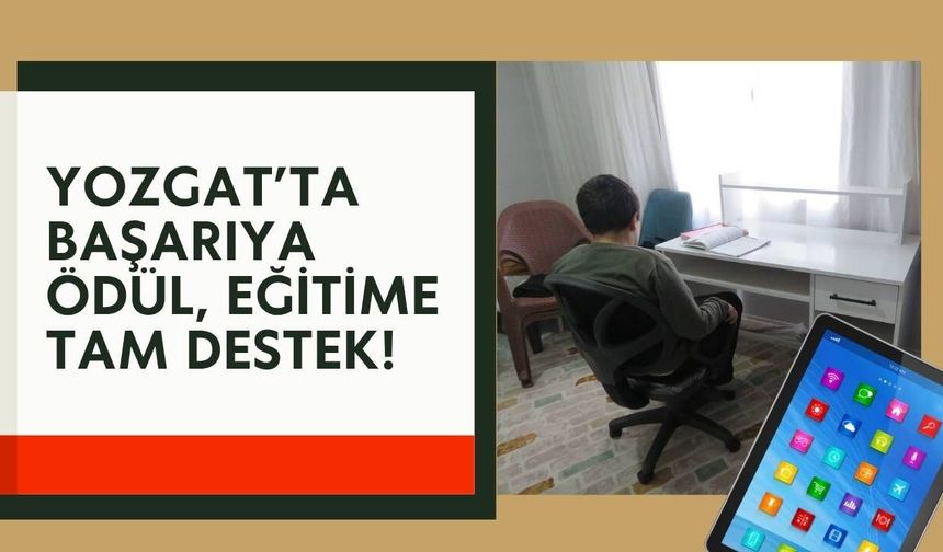 Yozgat’ta Başarıya Ödül, Eğitime Tam Destek!