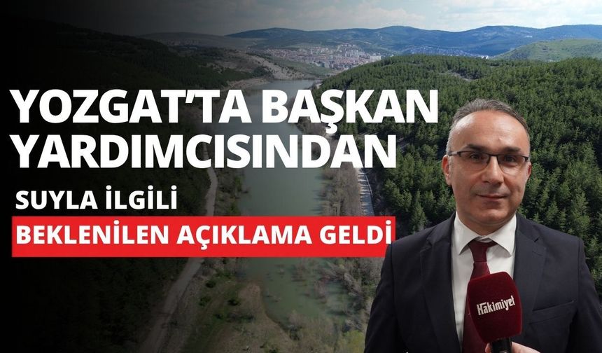 Yozgat’ta Başkan Yardımcısından Suyla İlgili Beklenilen Açıklama Geldi