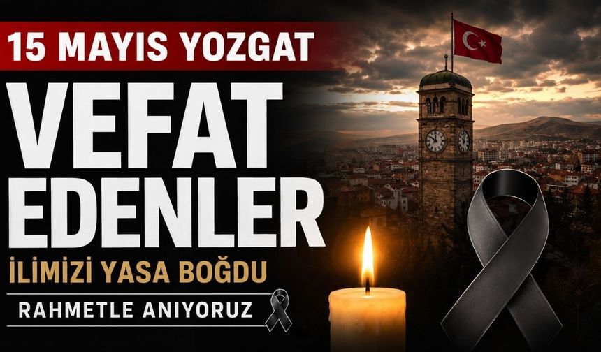 Yozgat'ta Bugün Vefat Edenler