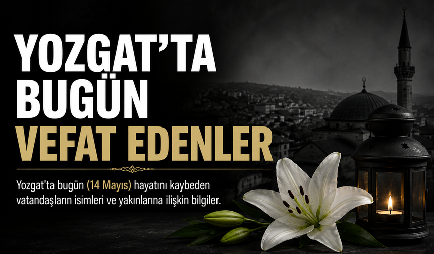 Yozgat'ta Bugün Vefat Edenler