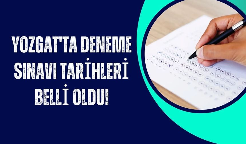 Yozgat'ta Deneme Sınavı Tarihleri Belli Oldu!