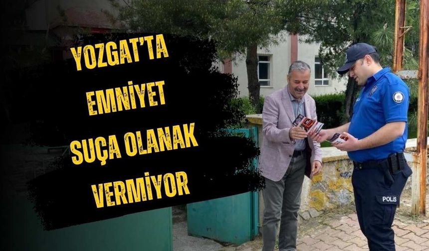 Yozgat’ta Emniyet Suça Olanak Vermiyor