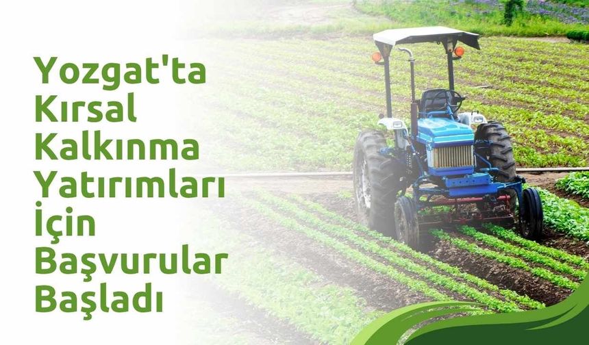 Yozgat'ta Kırsal Kalkınma Yatırımları İçin Başvurular Başladı