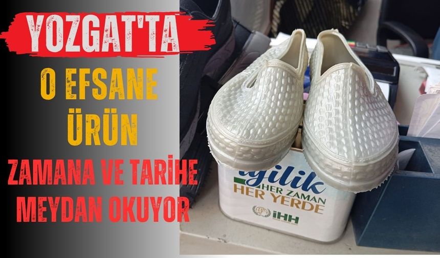 Yozgat’ta O Efsane Ürün Zamana ve Tarihe Meydan Okuyor