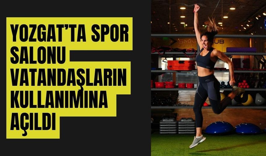 Yozgat’ta Spor Salonu Vatandaşların Kullanımına Açıldı