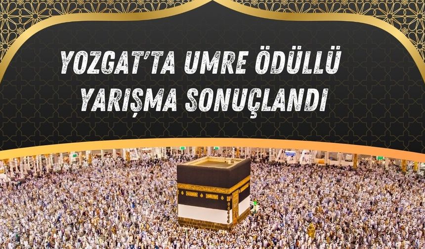 Yozgat'ta Umre Ödüllü Yarışma Sonuçlandı