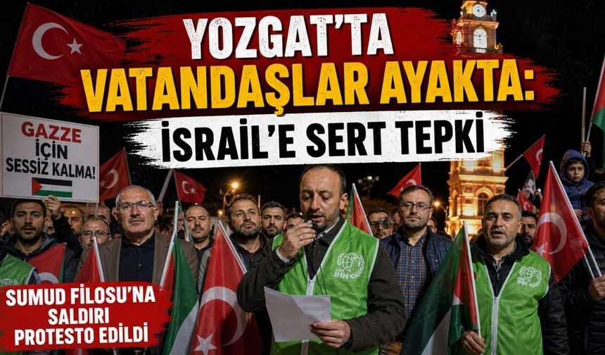 Yozgat’ta Vatandaşlar Ayakta: İsrail’e Sert Tepki