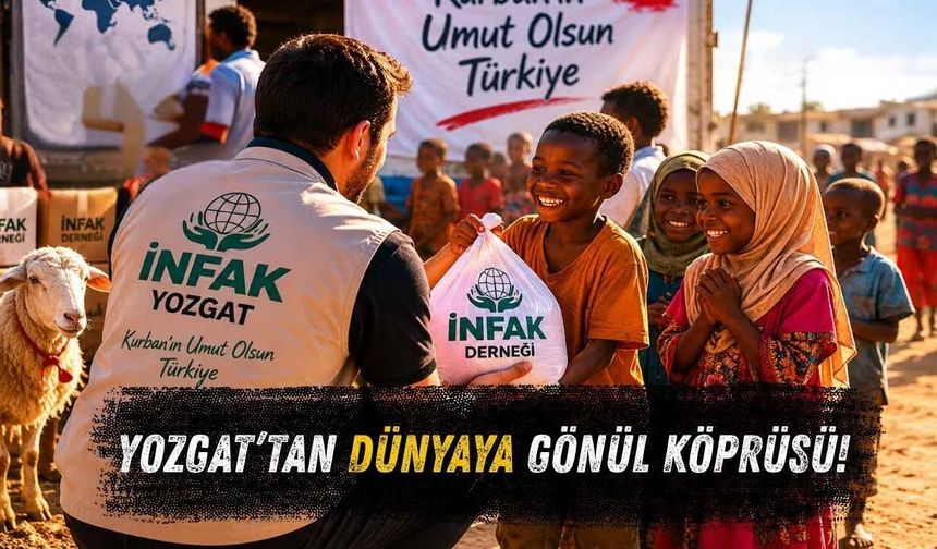 Yozgat’tan Dünyaya Gönül Köprüsü!