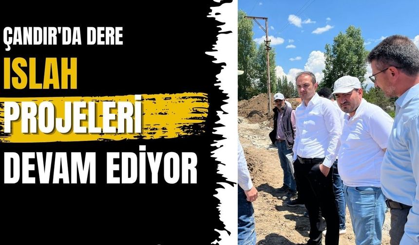 Çandır'da Dere Islah Projeleri Devam Ediyor