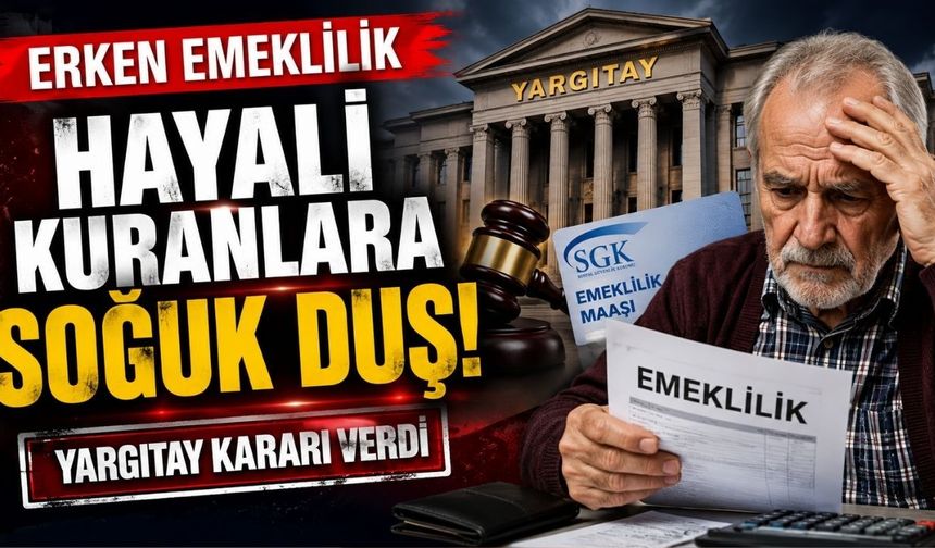Erken Emeklilik Hayali Kuranlara Soğuk Duş: Yargıtay Kararı Verdi!