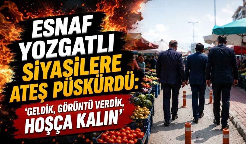 Esnaf Yozgatlı Siyasilere Ateş Püskürdü: ‘Geldik, Görüntü Verdik, Hoşça Kalın’