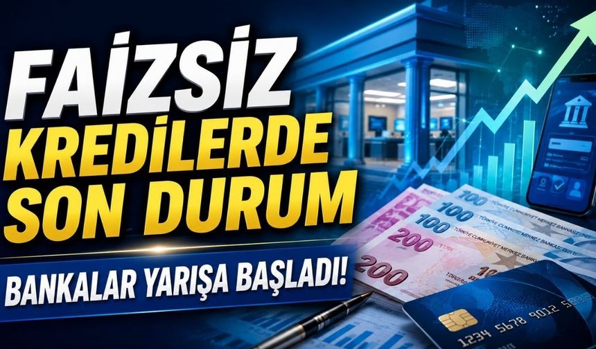 Faizsiz Kredilerde Son Durum: Bankalar Yarışa Başladı!