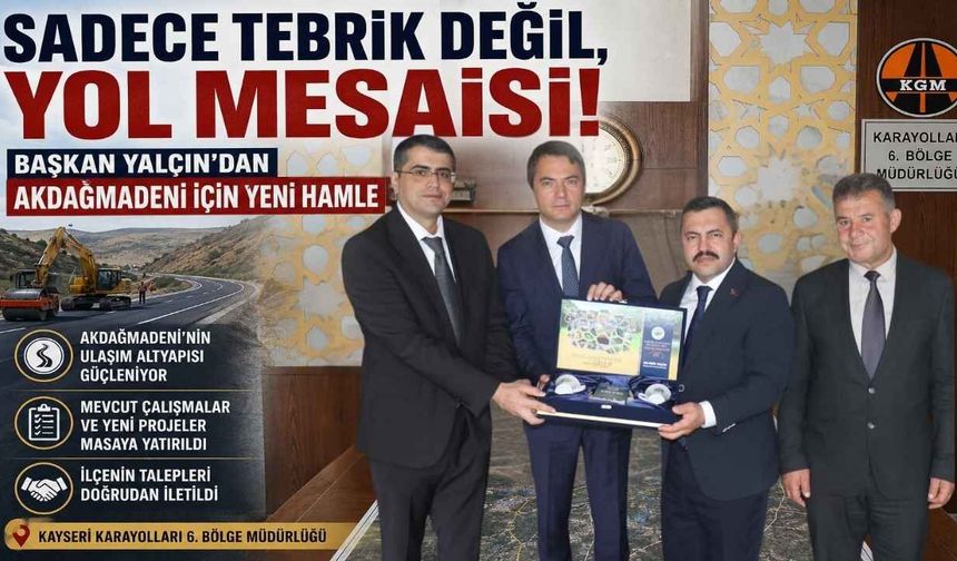 Sadece Tebrik Değil, Yol Mesaisi! Başkan Yalçın’dan Akdağmadeni İçin Yeni Hamle