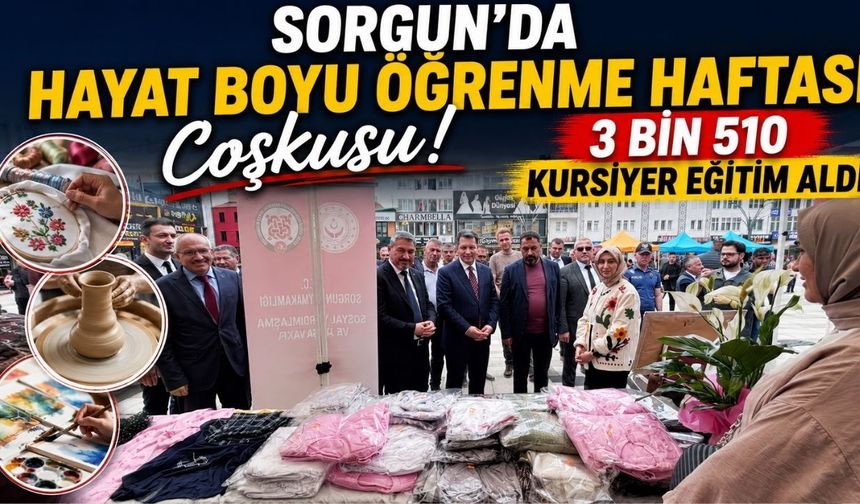 Sorgun'da Hayat Boyu Öğrenme Haftası Coşkusu: 3 Bin 510 Kursiyer Eğitim Aldı
