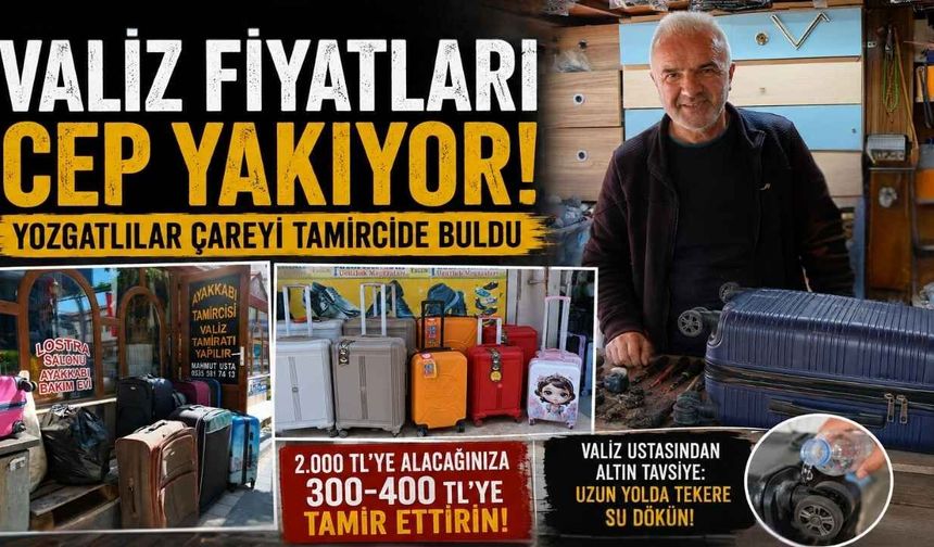 Valiz Fiyatları Cep Yakıyor! Yozgatlılar Çareyi Tamircide Buldu