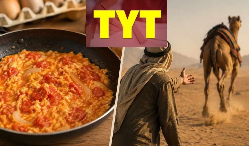 YKS 2026'da O İki Soru Gündem Oldu! Menemen Sorusunun Cevabı Ne, Devesini Kaptıran Bedevi Sorusu Ne Anlatıyordu?