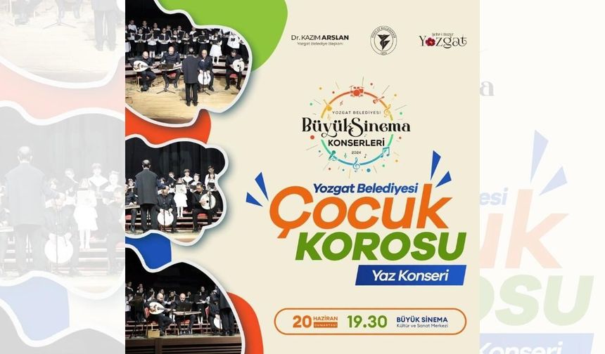 Yozgat Belediyesi Çocuk Korosu Büyük Sinema’da Yaz Konseri Verecek