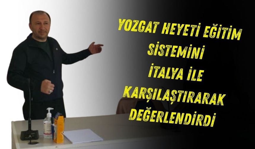 Yozgat Heyeti Eğitim Sistemini İtalya ile Karşılaştırarak Değerlendirdi