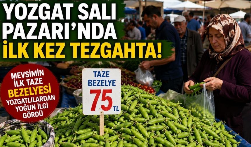 Yozgat Salı Pazarı’nda İlk Kez Tezgahta!