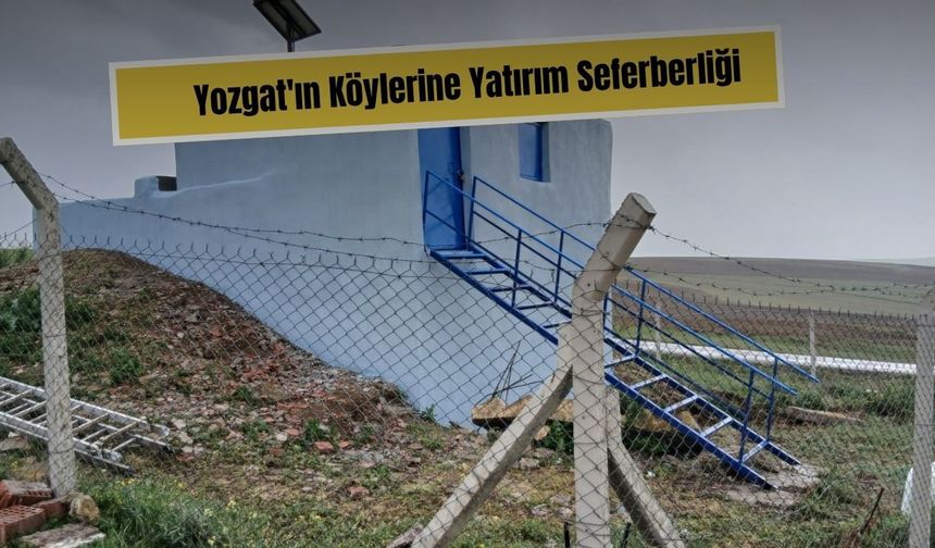Yozgat'ın Köylerine Yatırım Seferberliği