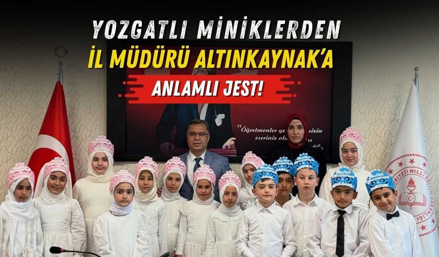 Yozgatlı Miniklerden İl Müdürü Altınkaynak’a Anlamlı Jest!