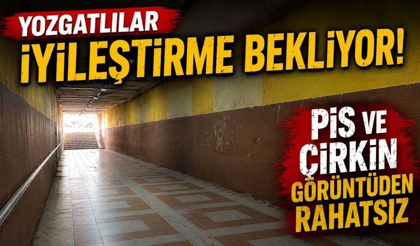 Yozgatlılar İyileştirme Bekliyor: Pis ve Çirkin Görüntüden Rahatsız