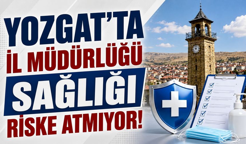 Yozgat'ta İl Müdürlüğü Sağlığı Riske Atmıyor!