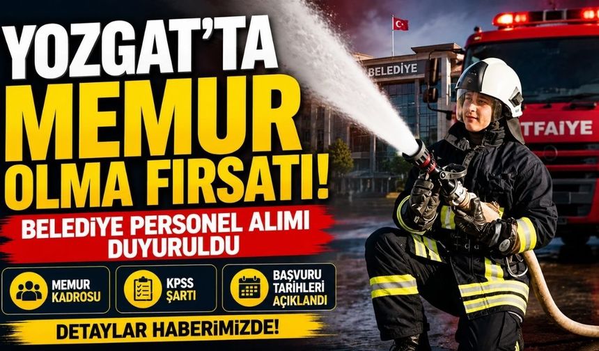 Yozgat'ta Memur Olma Fırsatı! Belediye Personel Alımı Duyuruldu