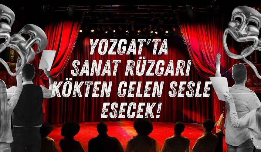 Yozgat'ta Sanat Rüzgarı Kökten Gelen Sesle Esecek!