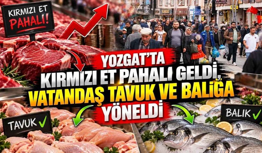 Yozgat’ta Kırmızı Et Pahalı Geldi, Vatandaş Tavuk ve Balığa Yöneldi
