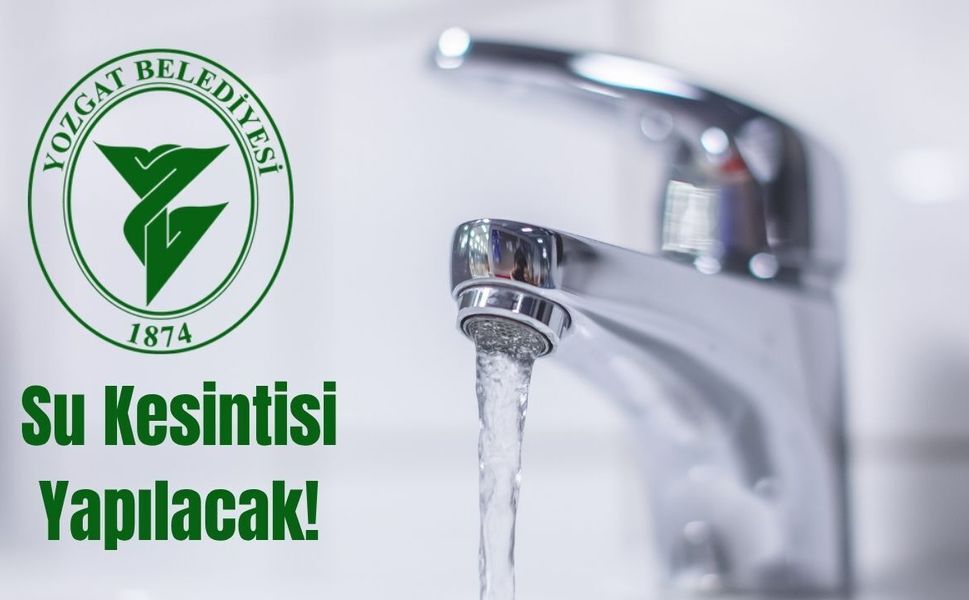 Yozgat’ta Su Kesintisi Yaşanacak!