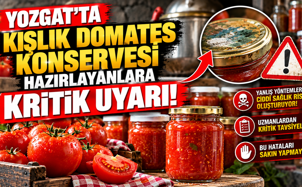 Yozgat'ta Kışlık Domates Konservesi Hazırlayanlara Kritik Uyarı!