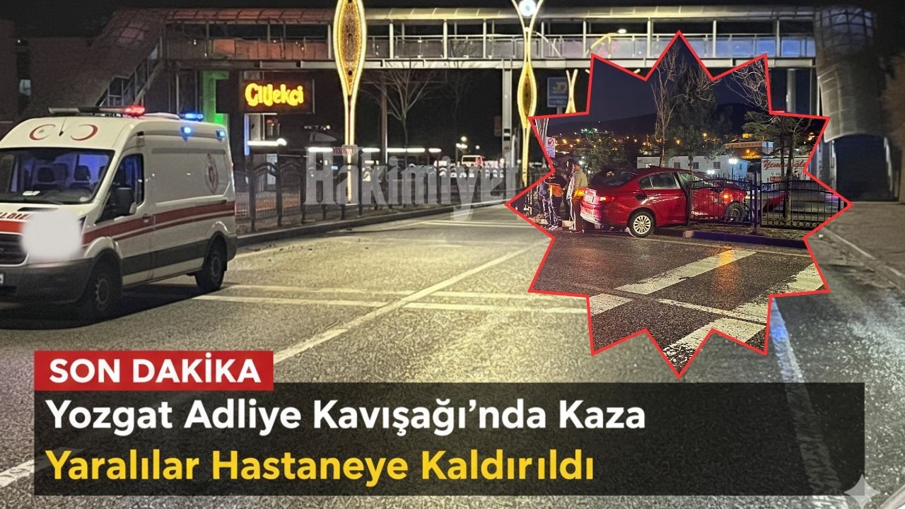 Son dakika: Yozgat Adliye Kavşağı’nda kaza, yaralılar hastaneye kaldırıldı
